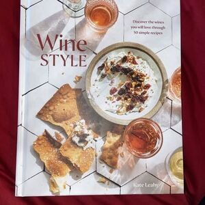 NEW Wine Style: Discover the Wines You Will Love Through 50 Simple Recipes